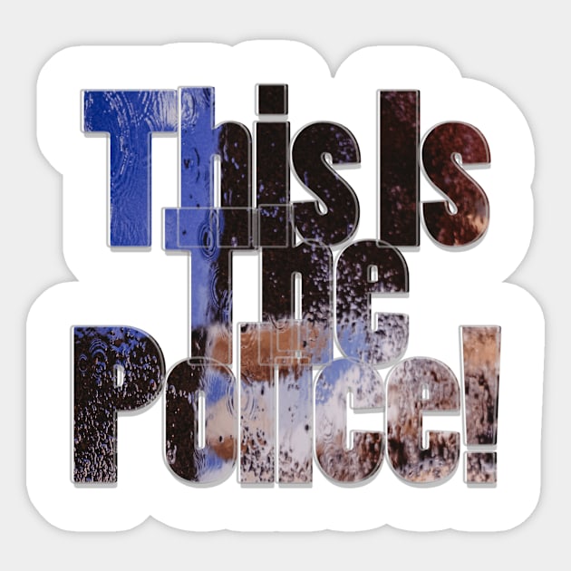 This Is The Police! Sticker by afternoontees